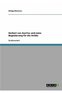 Gerbert von Aurillac und seine Begeisterung für die Antike