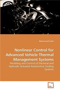 Nonlinear Control for Advanced Vehicle Thermal Management Systems