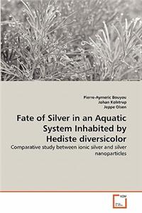 Fate of Silver in an Aquatic System Inhabited by Hediste diversicolor