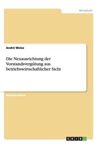 Neuausrichtung der Vorstandsvergütung aus betriebswirtschaftlicher Sicht