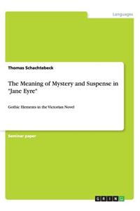 The Meaning of Mystery and Suspense in Jane Eyre