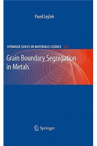 Grain Boundary Segregation in Metals