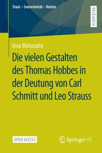 Vielen Gestalten Des Thomas Hobbes in Der Deutung Von Carl Schmitt Und Leo Strauss