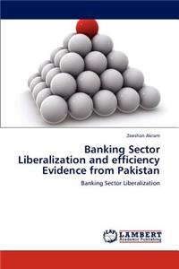 Banking Sector Liberalization and Efficiency Evidence from Pakistan