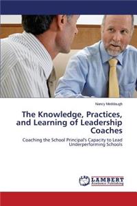 Knowledge, Practices, and Learning of Leadership Coaches
