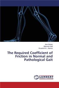 The Required Coefficient of Friction in Normal and Pathological Gait