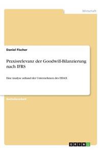 Praxisrelevanz der Goodwill-Bilanzierung nach IFRS