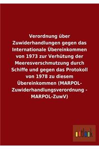 Verordnung über Zuwiderhandlungen gegen das Internationale Übereinkommen von 1973 zur Verhütung der Meeresverschmutzung durch Schiffe und gegen das Protokoll von 1978 zu diesem Übereinkommen (MARPOL- Zuwiderhandlungsverordnung - MARPOL-ZuwV)