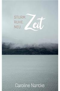 Sturm. Ruhe. Neu. ....Zeit