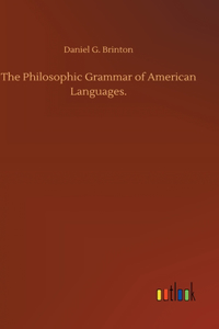 Philosophic Grammar of American Languages.