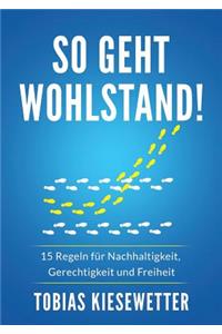 So geht Wohlstand!
