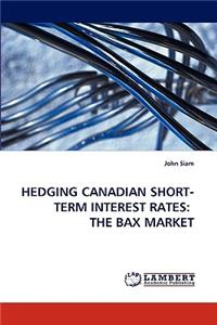 Hedging Canadian Short-Term Interest Rates