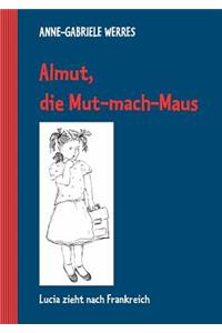 Almut, die Mut-mach-Maus