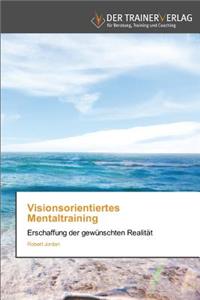 Visionsorientiertes Mentaltraining