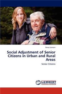 Social Adjustment of Senior Citizens in Urban and Rural Areas