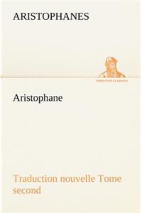 Aristophane; Traduction nouvelle, tome second