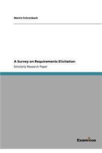 Survey on Requirements Elicitation