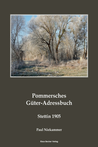 Pommersches Güter-Adressbuch 1905; Pomeranian Agricultural Estates Adress-Book 1905