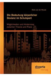 Bedeutung körperlicher Devianz im Schulsport. Möglichkeiten und Hindernisse zwischen Theorie und Praxis