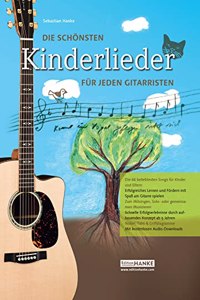 Die schonsten Kinderlieder fur jeden Gitarristen - Erfolgreiches Lernen und Fordern mit SpaÃŸ am Gitarre spielen