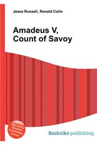 Amadeus V, Count of Savoy