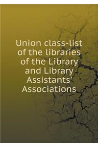 Union Class-List of the Libraries of the Library and Library Assistants' Associations