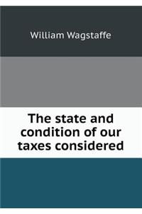 The state and condition of our taxes considered