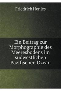 Ein Beitrag zur Morphographie des Meeresbodens im südwestlichen Pazifischen Ozean