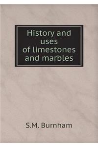 History and uses of limestones and marbles