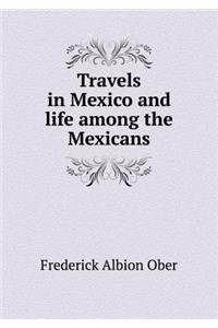 Travels in Mexico and Life Among the Mexicans