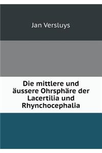 Die Mittlere Und Äussere Ohrsphäre Der Lacertilia Und Rhynchocephalia