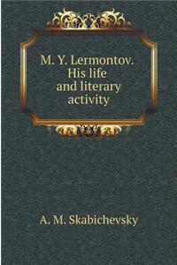 MY Lermontov. His life and literary activity