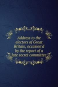 ADDRESS TO THE ELECTORS OF GREAT BRITAI