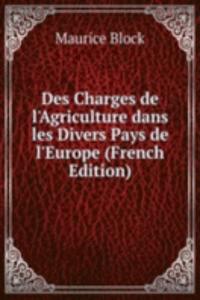 Des Charges de l'Agriculture dans les Divers Pays de l'Europe (French Edition)
