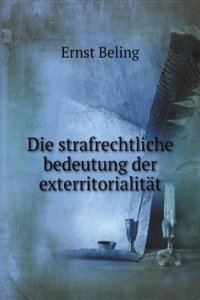 Die strafrechtliche bedeutung der exterritorialitat