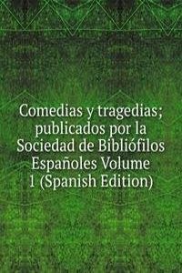 Comedias y tragedias; publicados por la Sociedad de Bibliofilos Espanoles Volume 1 (Spanish Edition)