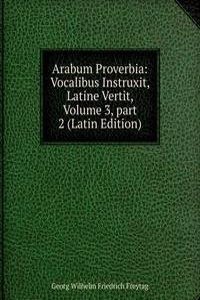 Arabum Proverbia: Vocalibus Instruxit, Latine Vertit, Volume 3, part 2 (Latin Edition)