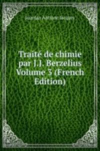 Traite de chimie par J.J. Berzelius Volume 3 (French Edition)