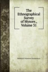 Ethnographical Survey of Mysore., Volume 31