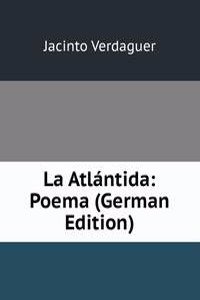 La Atlantida: Poema (German Edition)