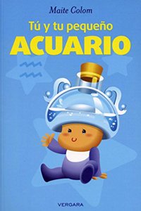 Tu y tu pequeño Acuario / You and Your Little Aquarius