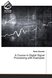A Course in Digital Signal Processing with Examples