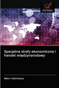 Specjalne strefy ekonomiczne i handel międzynarodowy