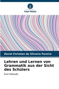 Lehren und Lernen von Grammatik aus der Sicht des Schülers