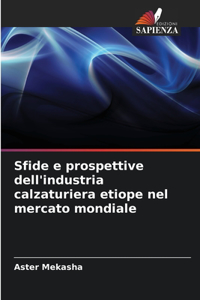 Sfide e prospettive dell'industria calzaturiera etiope nel mercato mondiale