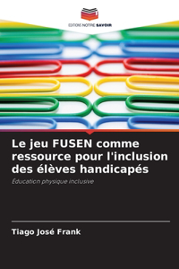 jeu FUSEN comme ressource pour l'inclusion des élèves handicapés