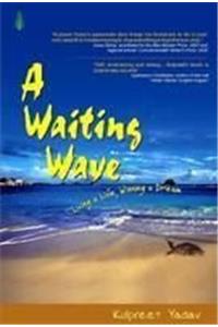 A WAITING WAVE