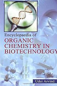 Encyclopaedia of Organic Chemistry In Biotechnology