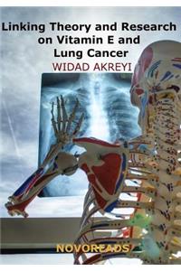 Linking Theory and Research on Vitamin E and Lung Cancer