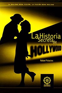 La historia secreta de Hollywood (Spanish Edition)